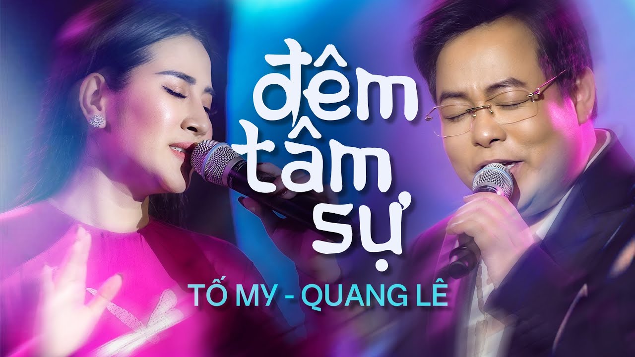 Đ&ecirc;m T&acirc;m Sự - Quang L&ecirc; & Tố My | Official MV