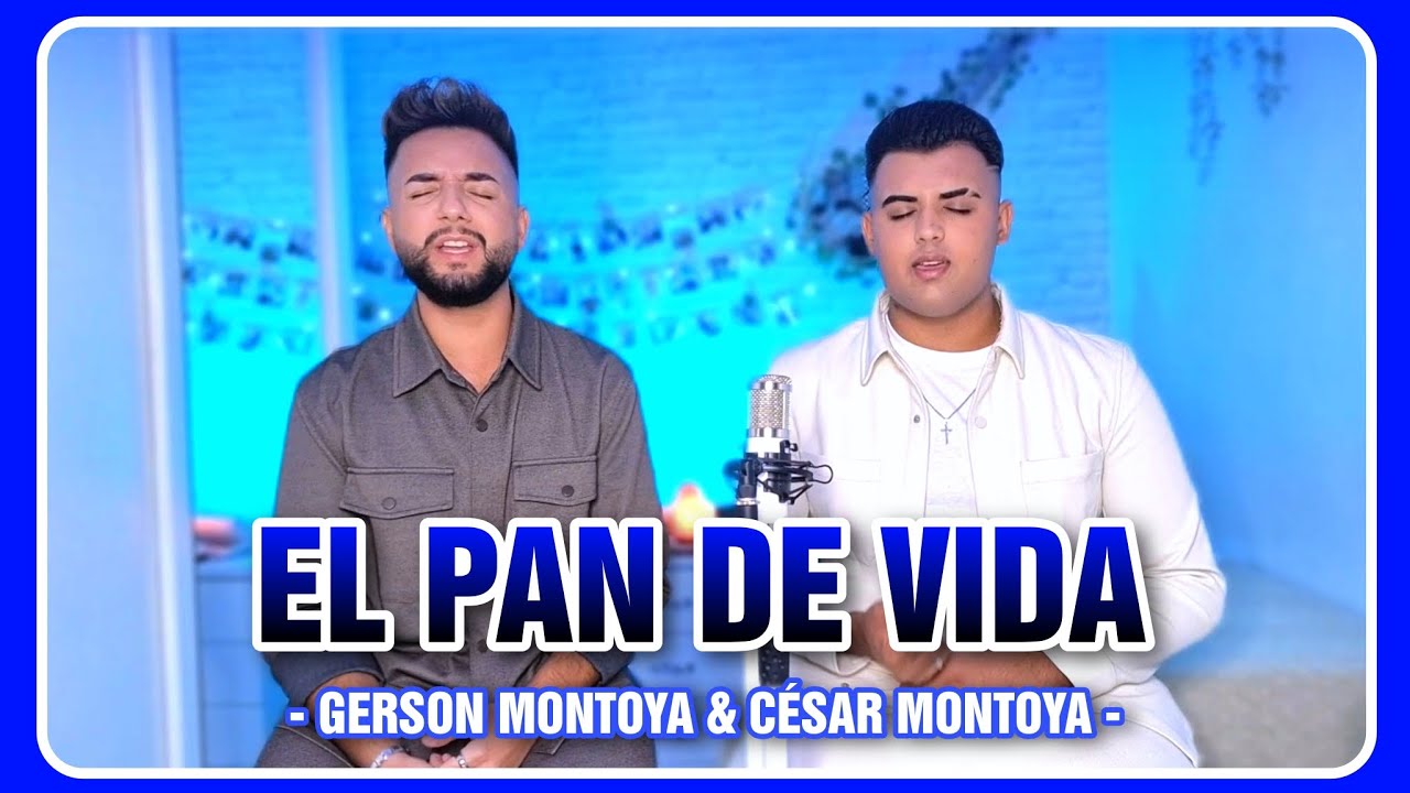 EL PAN DE VIDA (cover | José Lebre) || GERSON MONTOYA & CÉSAR MONTOYA