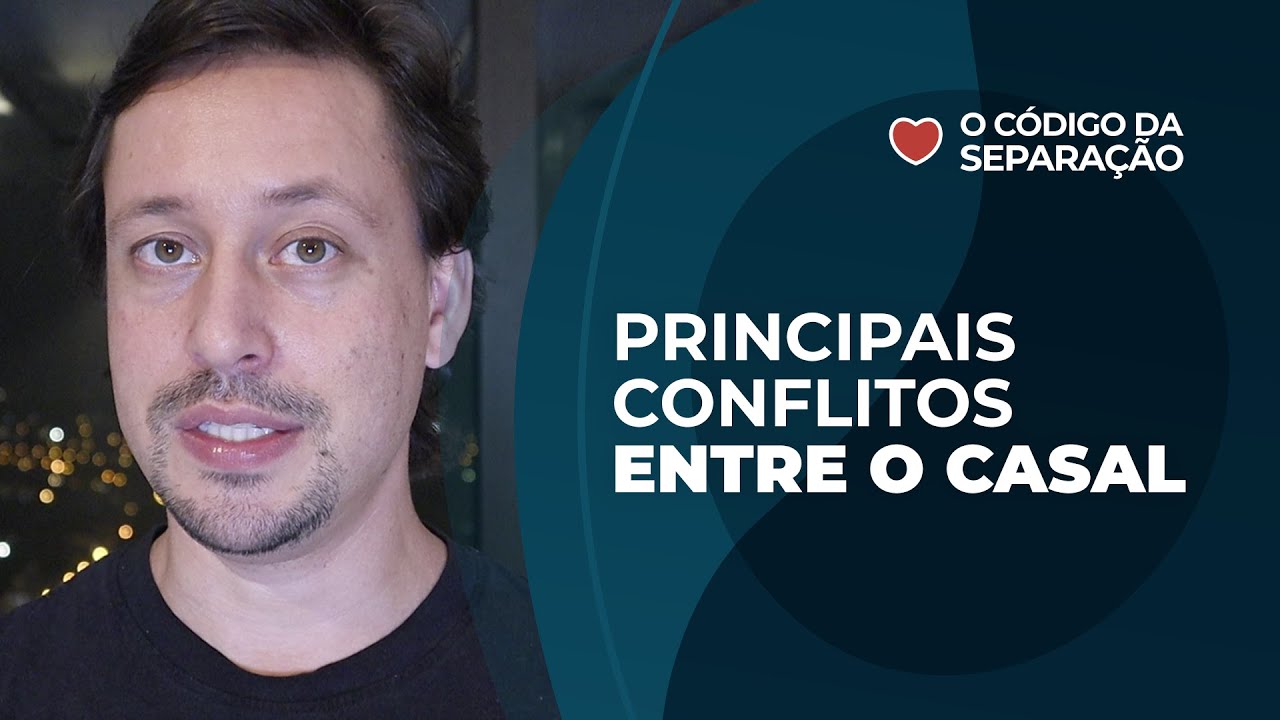 Os principais conflitos entre o casal | O CÓDIGO DA SEPARAÇÃO