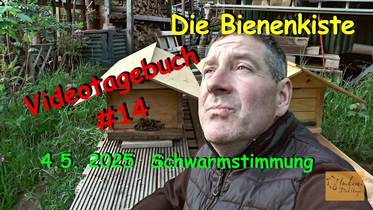 Schwarmstimmung ?- Videotagebuch #14 (4.5.2025) Die Bienenkiste