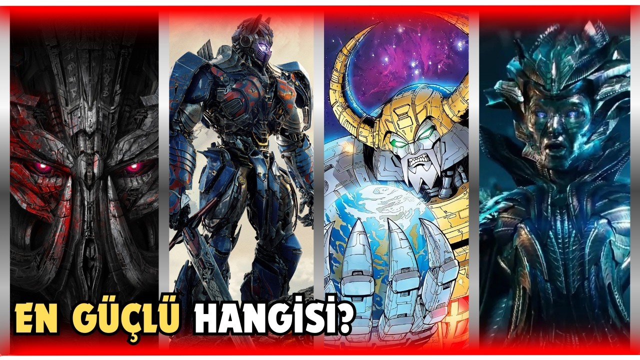 TRANSFORMERS GÜÇ SIRALAMASI: EN GÜÇLÜ TRANSFORMER KİM?