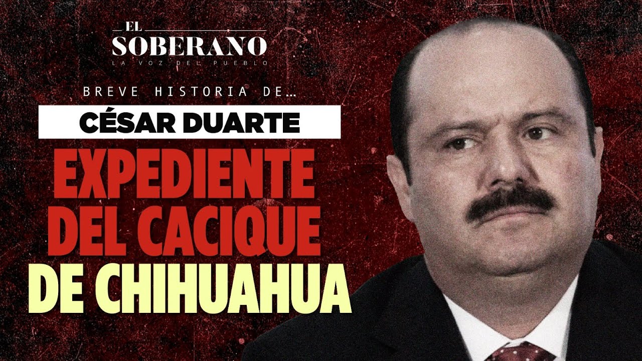 #BreveHistoria 🔎 CÉSAR DUARTE: EXPEDIENTE DEL CACIQUE DE CHIHUAHUA