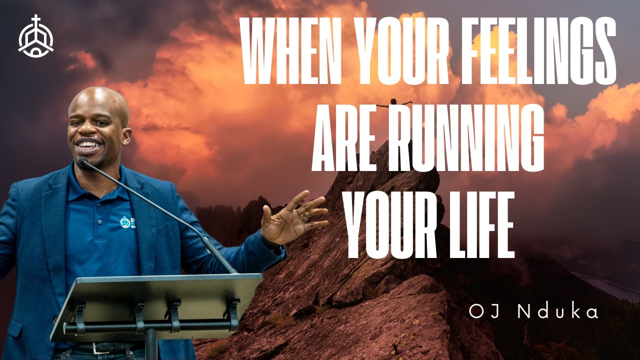 When Your Feelings Are Running Your Life | OJ Nduka