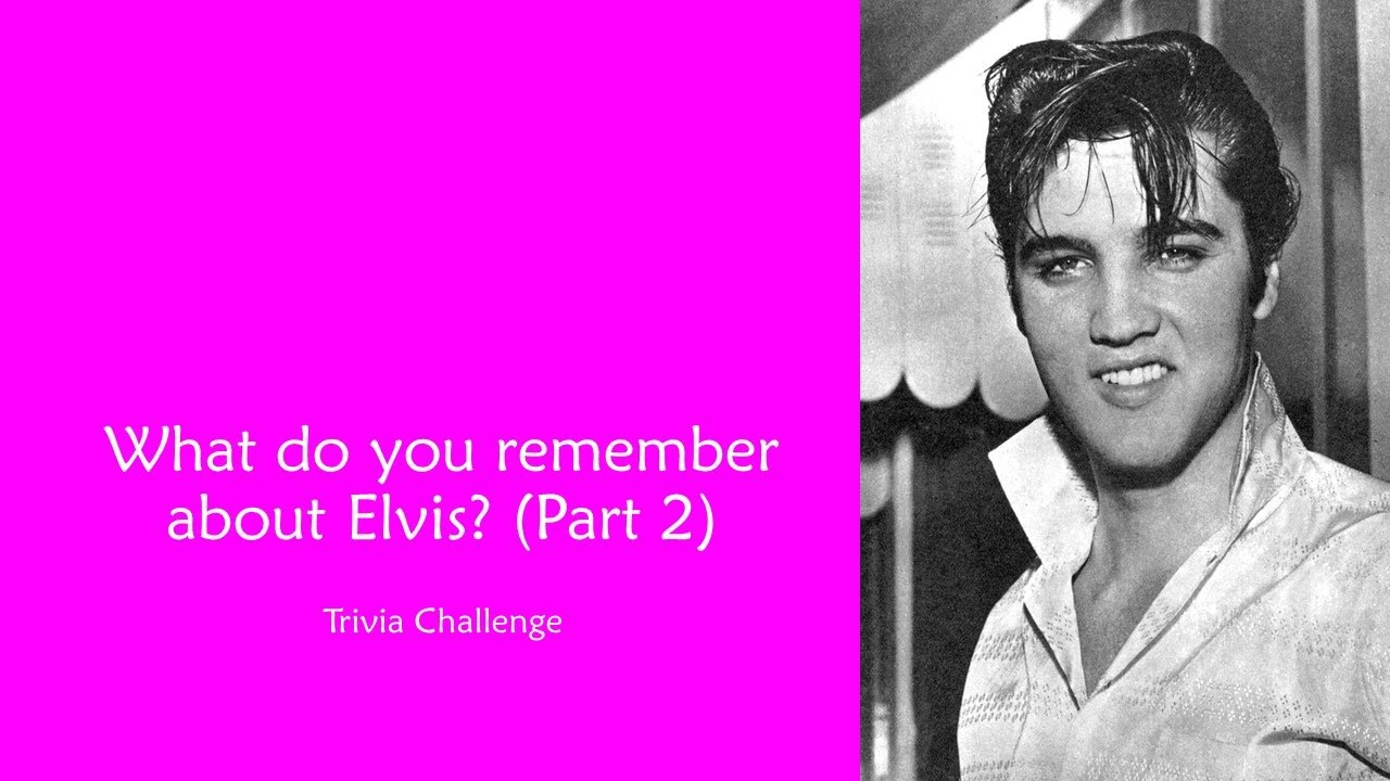 Elvis Trivia Part 2 of 2