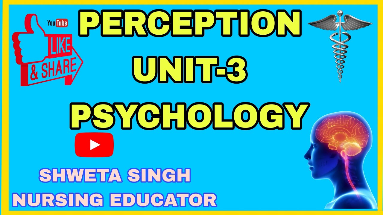PERCEPTION | COGNITIVE PROCESSES| PSYCHOLOGY NURSING| UNIT 3 | BSC NURSING 1ST YEAR | SHWETA SINGH