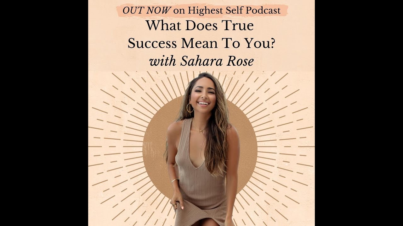 Highest Self Podcast Episode 416: What Does True Success Mean To You with Sahara Rose