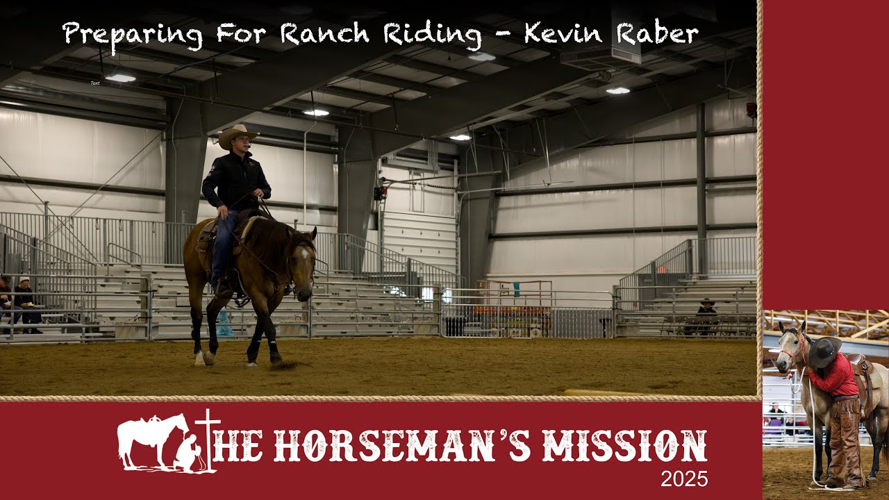 Preparing For Ranch Riding - Kevin Raber | 2025 The Horseman's Mission