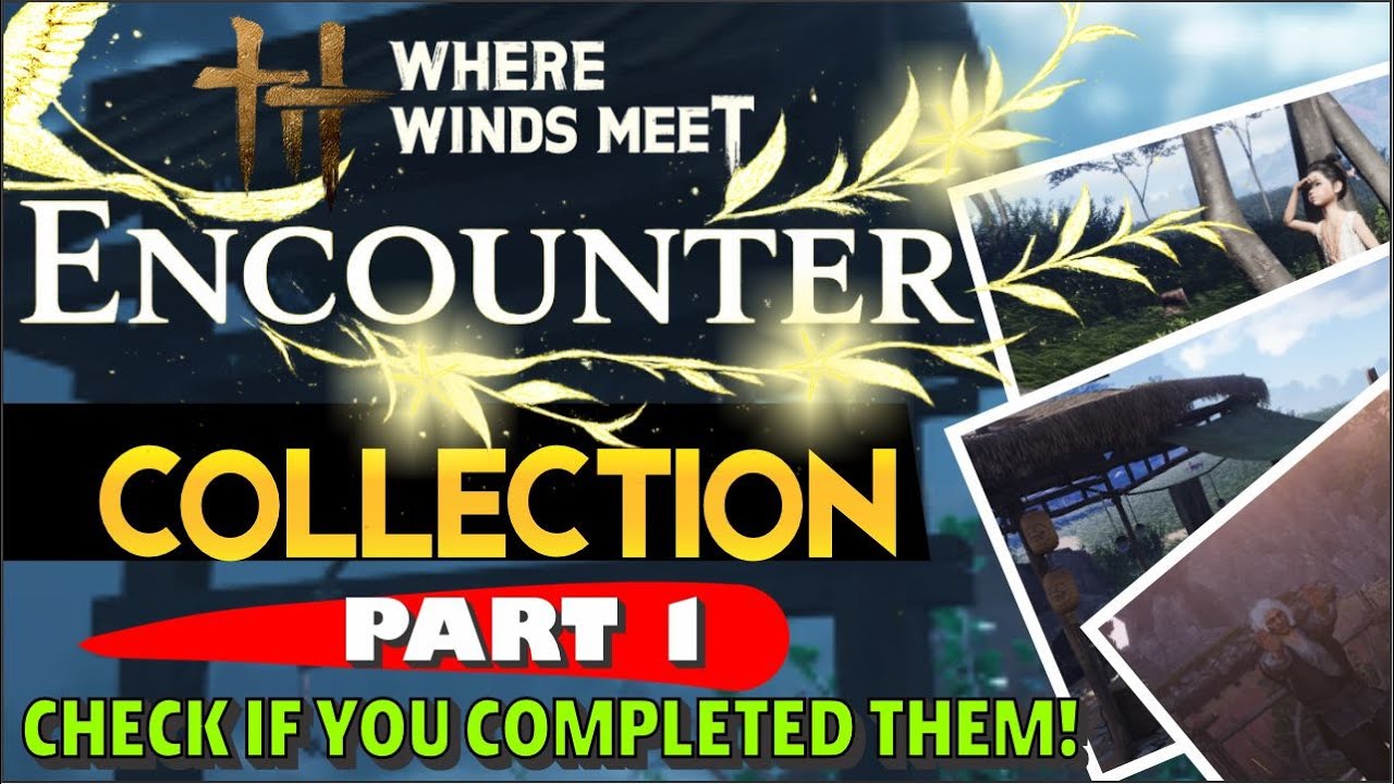 Where Winds Meet &ndash; Encounter Quest Collection Part 1 | Hidden & Missable Quests
