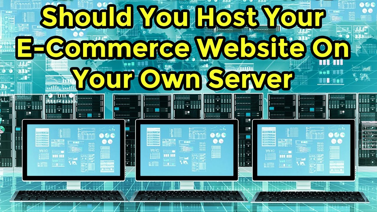 Should You Host Your Own E commerce Website