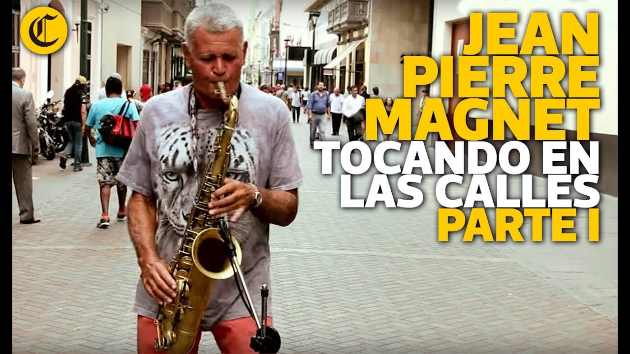 Jean Pierre Magnet tocando en las calles (parte 1)