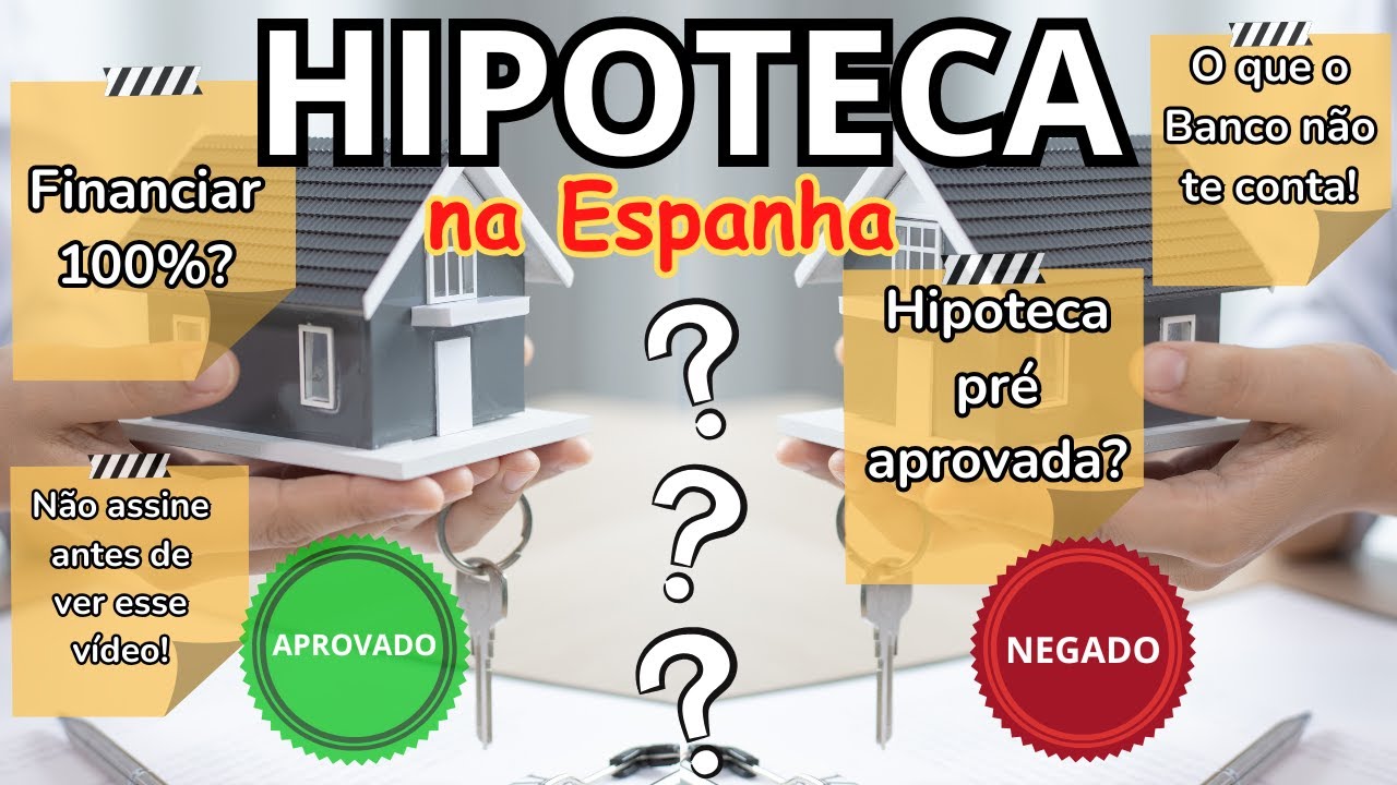 COMPRAR IM&Oacute;VEL NA ESPANHA: Tudo que o BANCO N&Atilde;O TE CONTA sobre HIPOTECA!