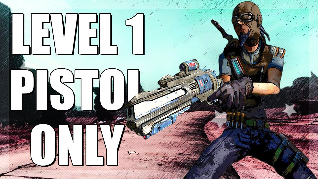 Can you beat borderlands with ONLY level 1 pistols