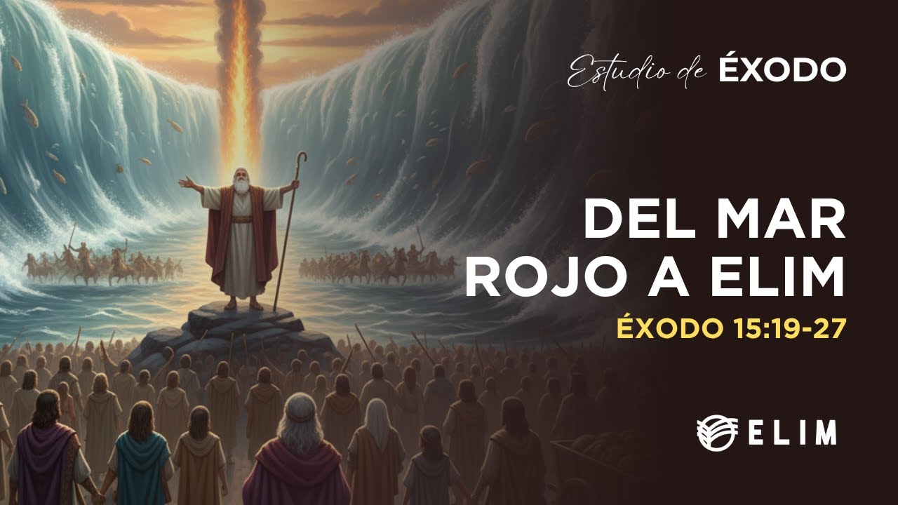Del Mar Rojo a Elim | Éxodo 15:19-27 | Estudio Bíblico
