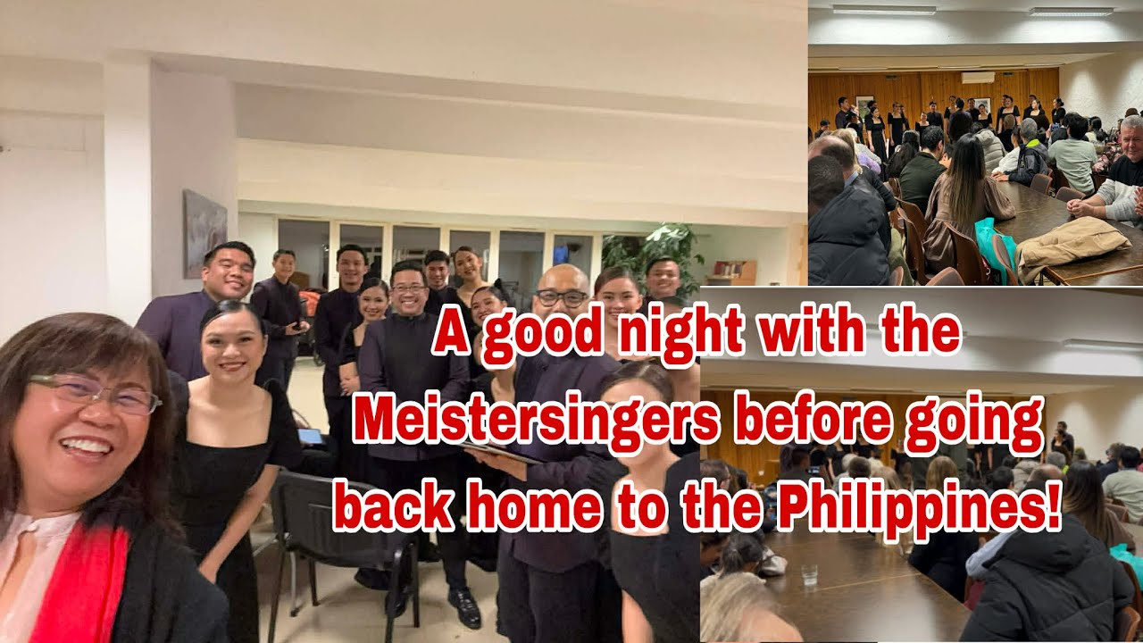 Welcome to a good night with the Meistersingers before going back home to the Philippines!