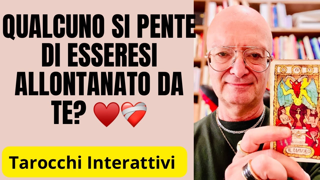 QUALCUNO SI PENTE DI ESSERESI ALLONTANATO DA TE? Tarocchi interattivi
