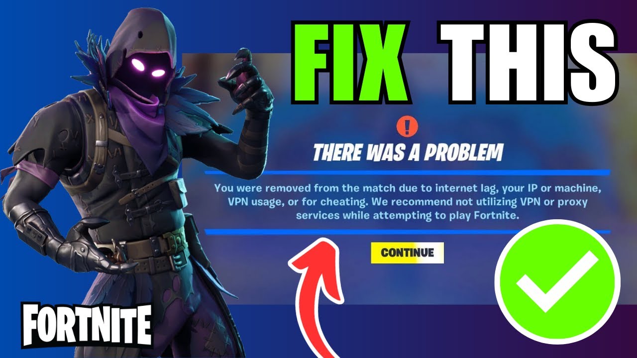 FIX Fortnite Removed From Match Due to Internet lag, IP or Machine, VPN, Cheating
