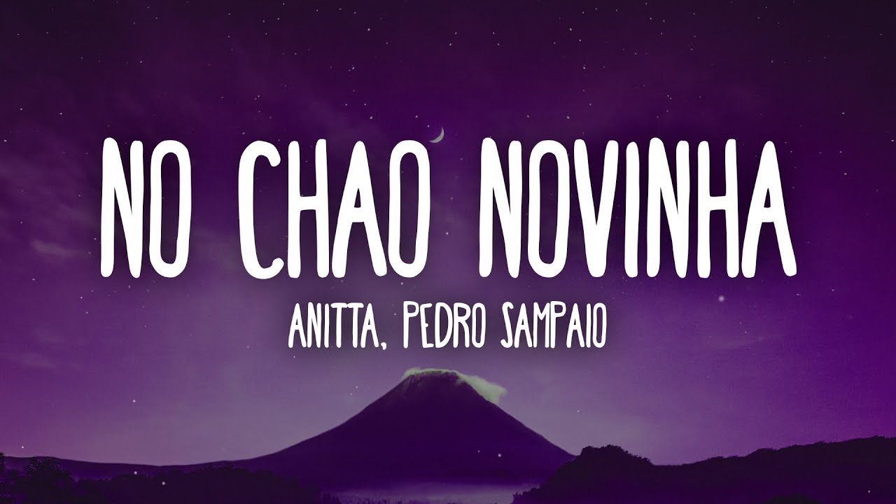 Anitta, PEDRO SAMPAIO - NO CHÃO NOVINHA (Letra/Lyrics)
