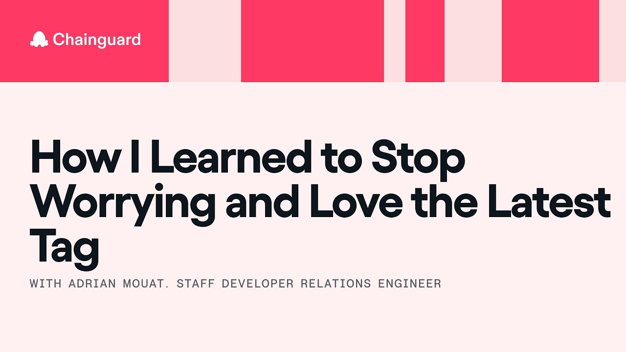 How I Learned to Stop Worrying and Love the Latest Tag