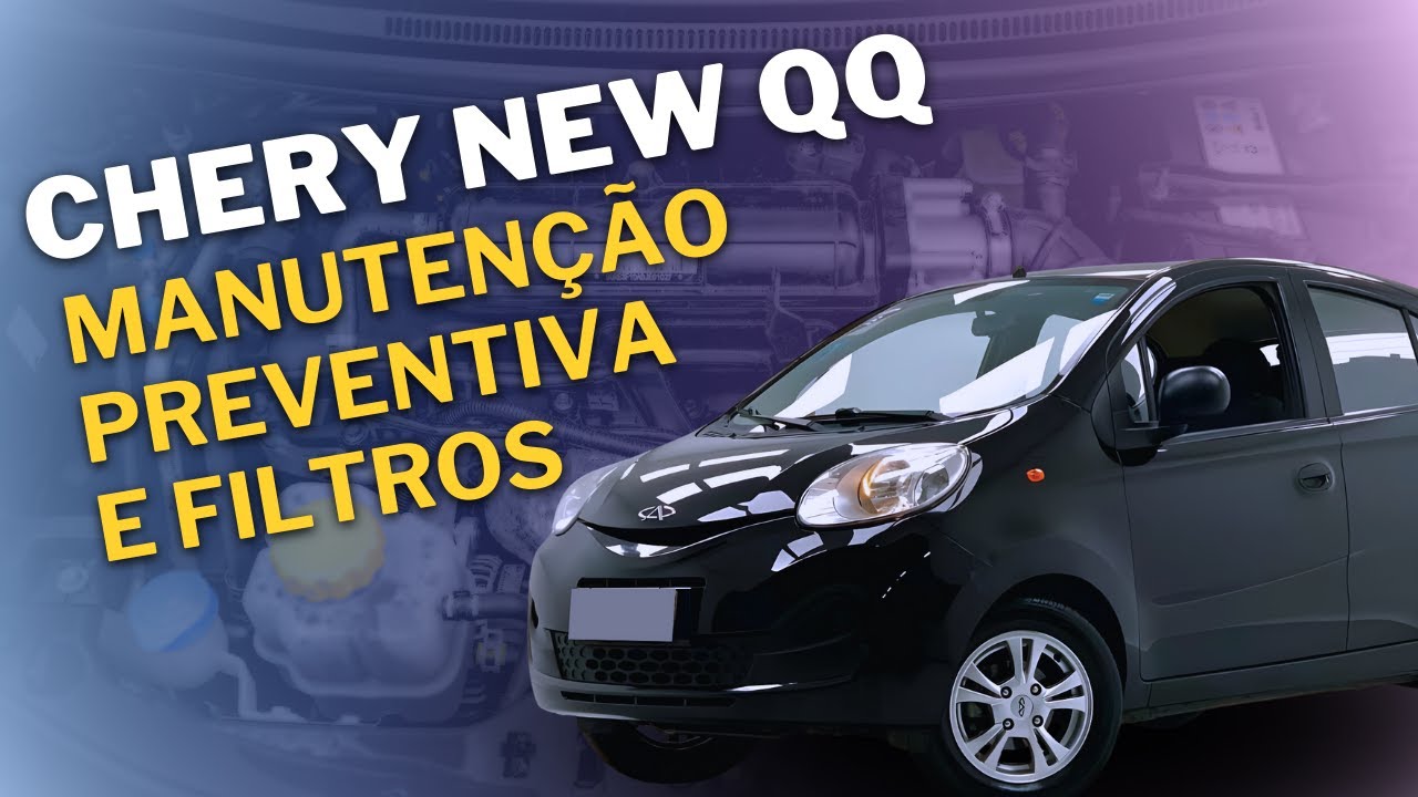 Chery New QQ - Manutenção preventiva e cuidados com os filtros.