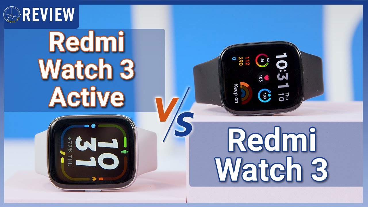Redmi Watch 3 vs Redmi Watch 3 Active: Đâu là lựa chọn phù hợp? | Thế Giới Đồng Hồ