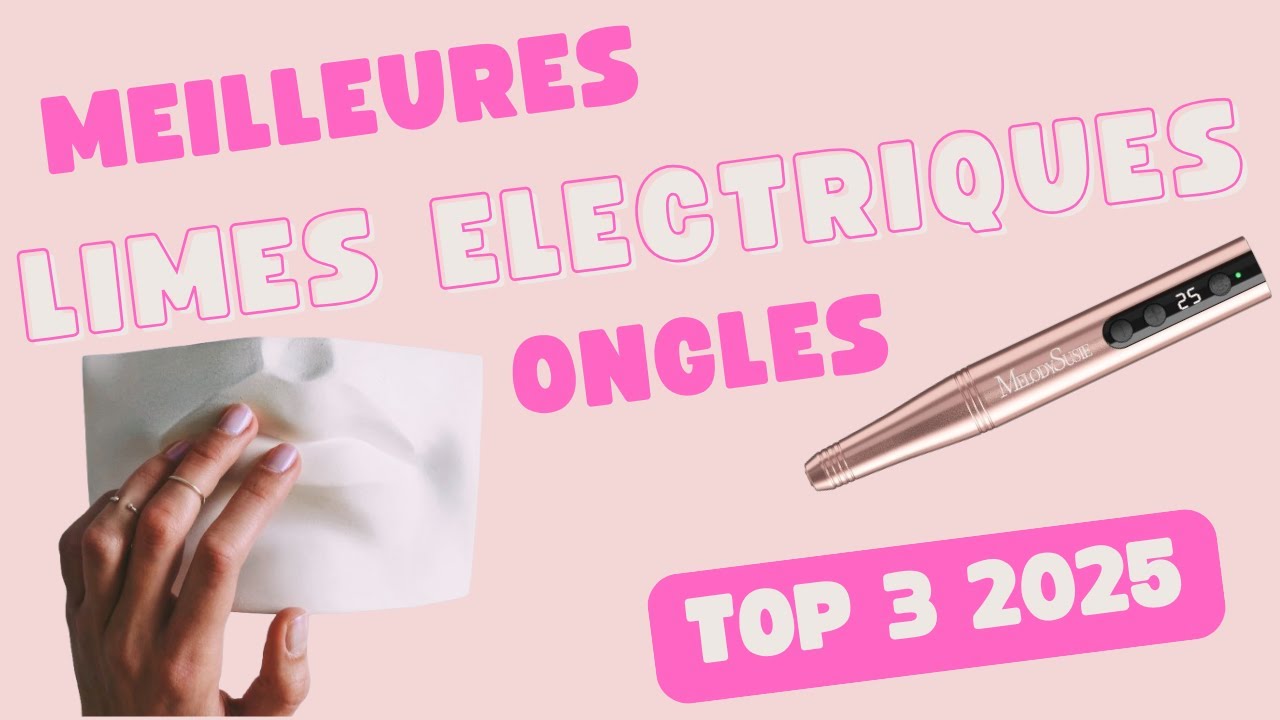 Meilleures Limes à Ongles Electrique : Le TOP 3 en 2025