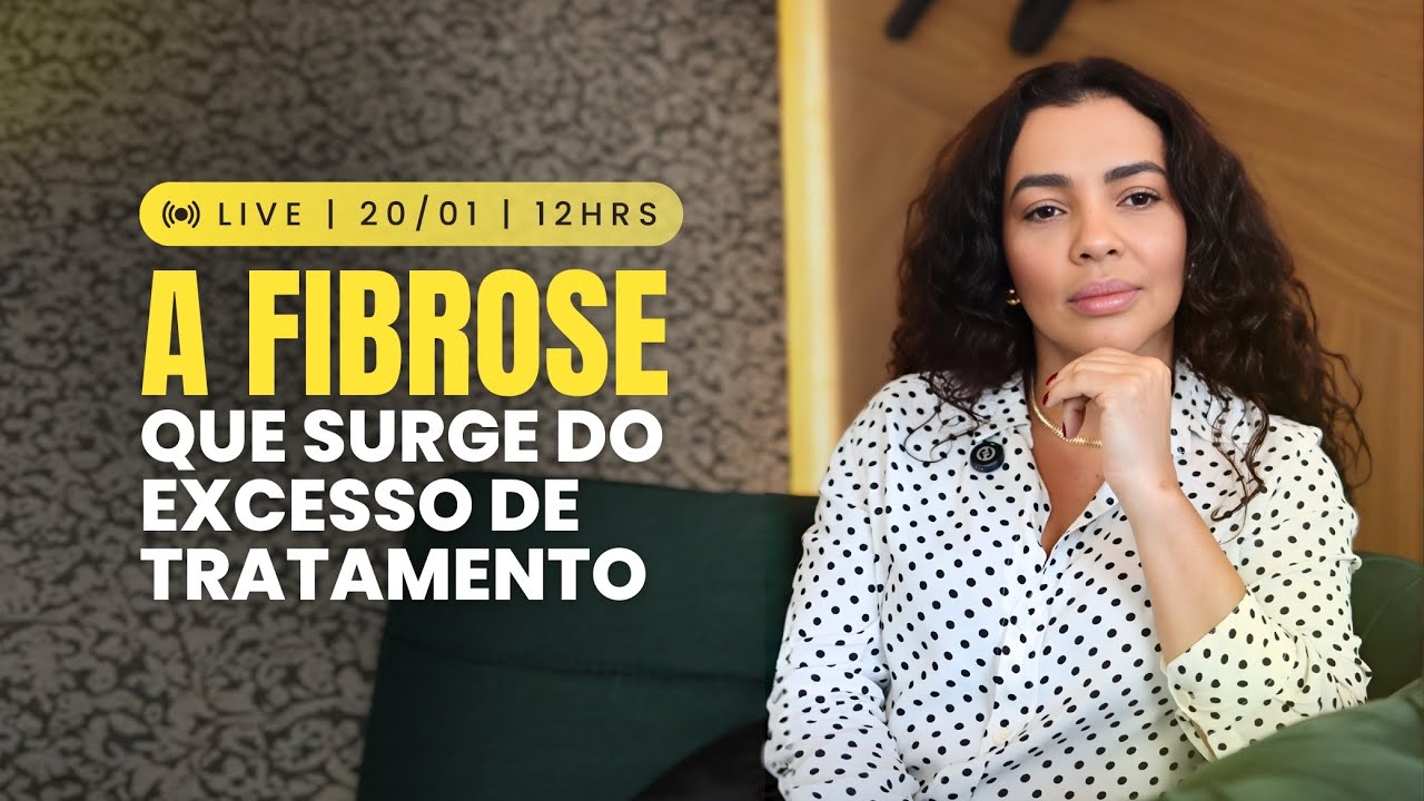 A fibrose que surge do excesso de tratamento