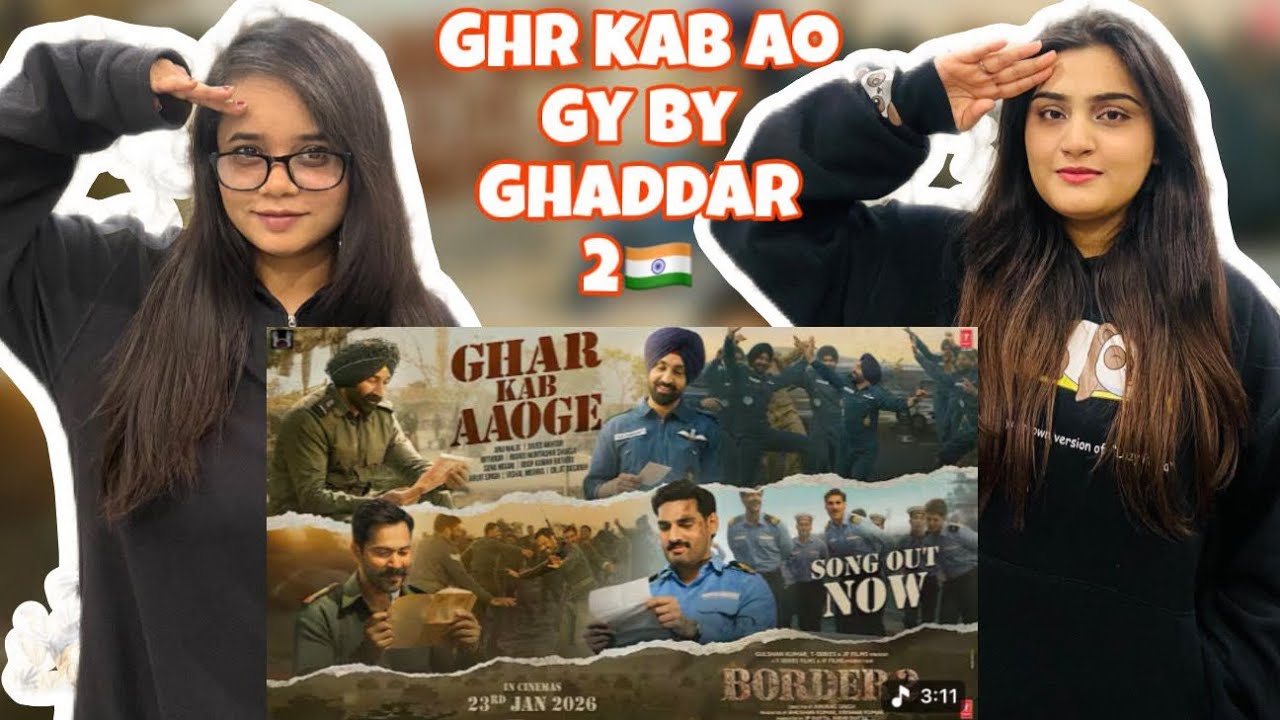 Pak Girls Reacts to Border 2 | Ghar Kab aoagy| Sunny Deol | Arijit,sonu,Diljit,Anu,Mithoon, Roop| 😍