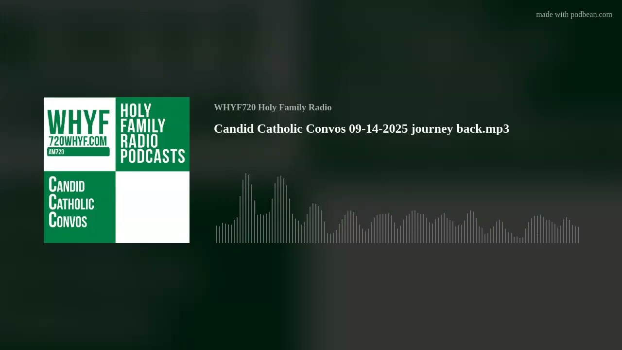 Candid Catholic Convos 09-14-2025 journey back.mp3