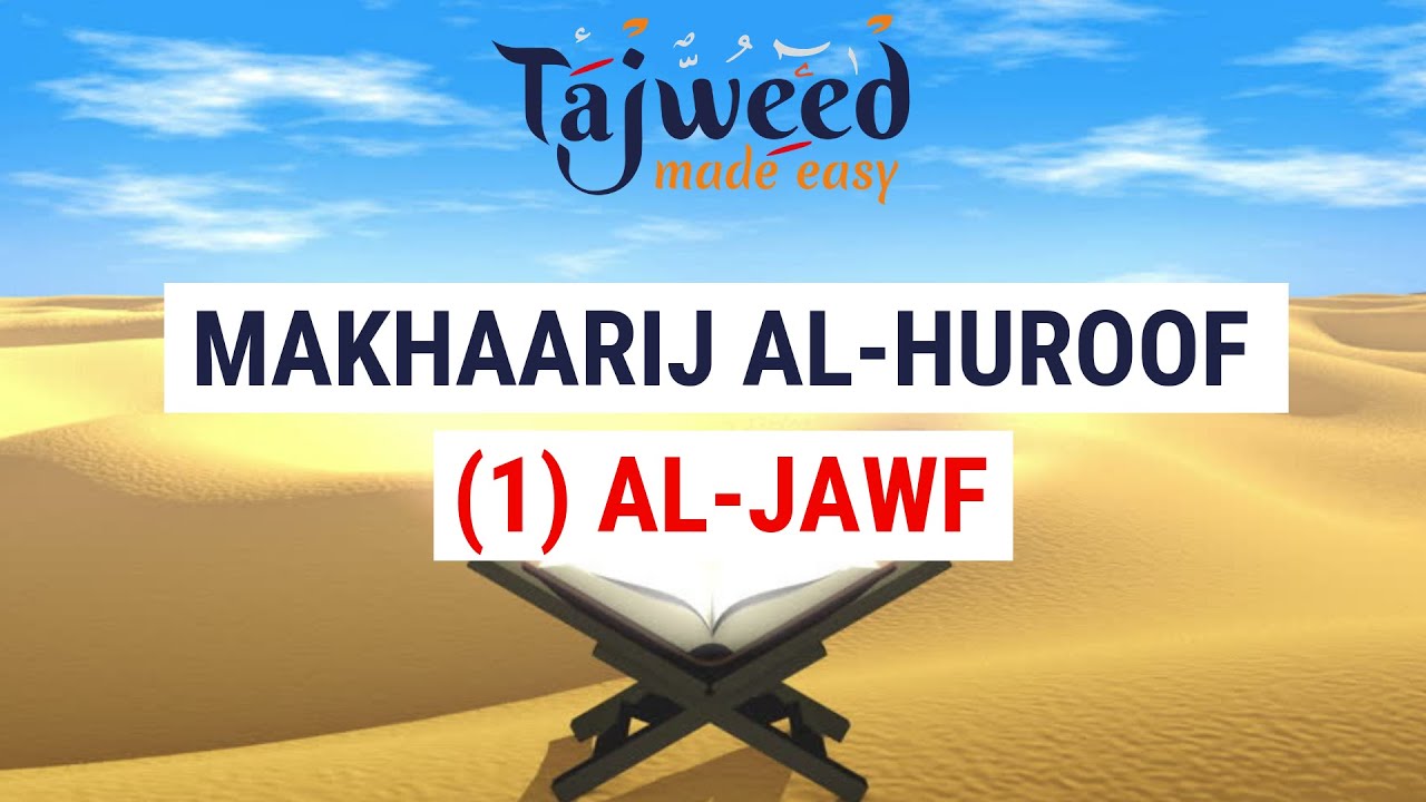Theory Lesson 18 - Makhaarij Al Huroof & Al-Jawf (The Empty Part of the Mouth) | Tajweed Made Easy