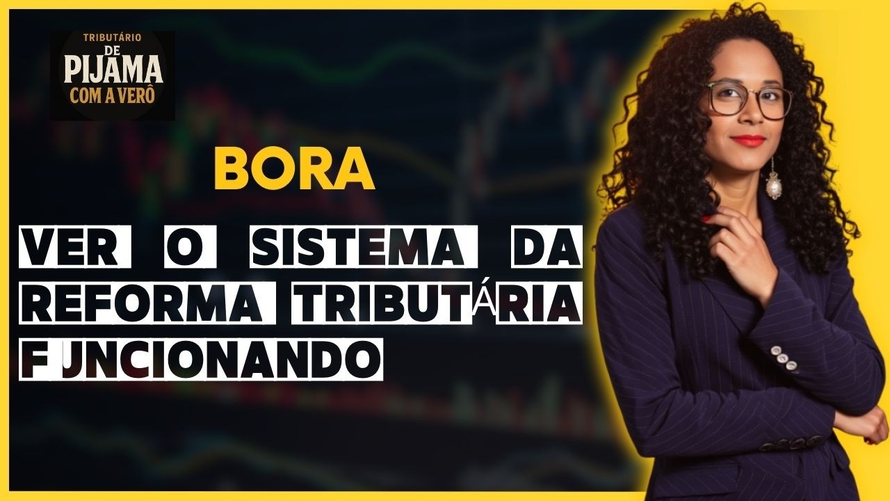 BORA VER O SISTEMA DA REFORMA TRIBUTÁRIA FUNCIONANDO!!
