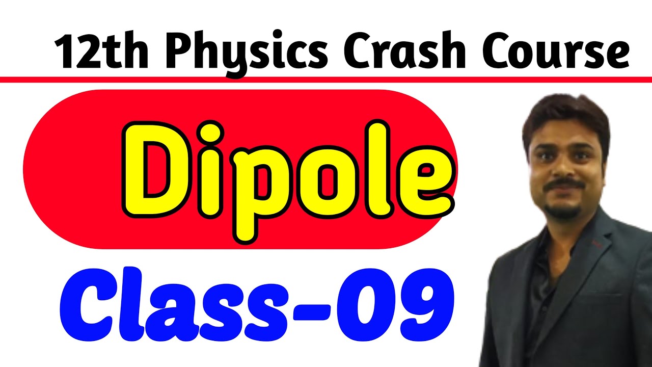 Electrostatics Dipole -09|12th physics Crash course 2023|Sharma sir motihari