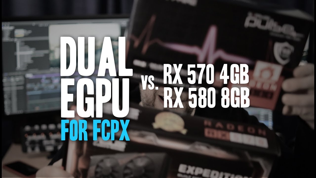 FCPX Dual eGPU - RX 570 4GB vs. RX 580 8GB