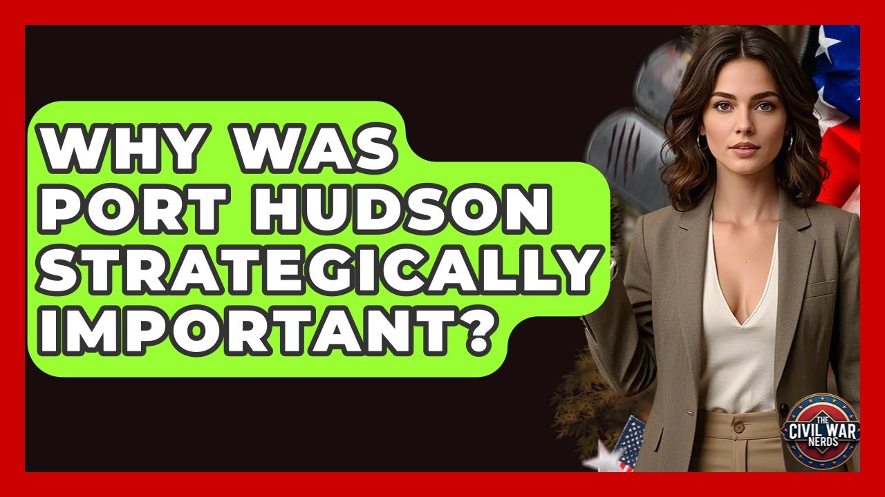 Why Was Port Hudson Strategically Important? - The Civil War Nerds