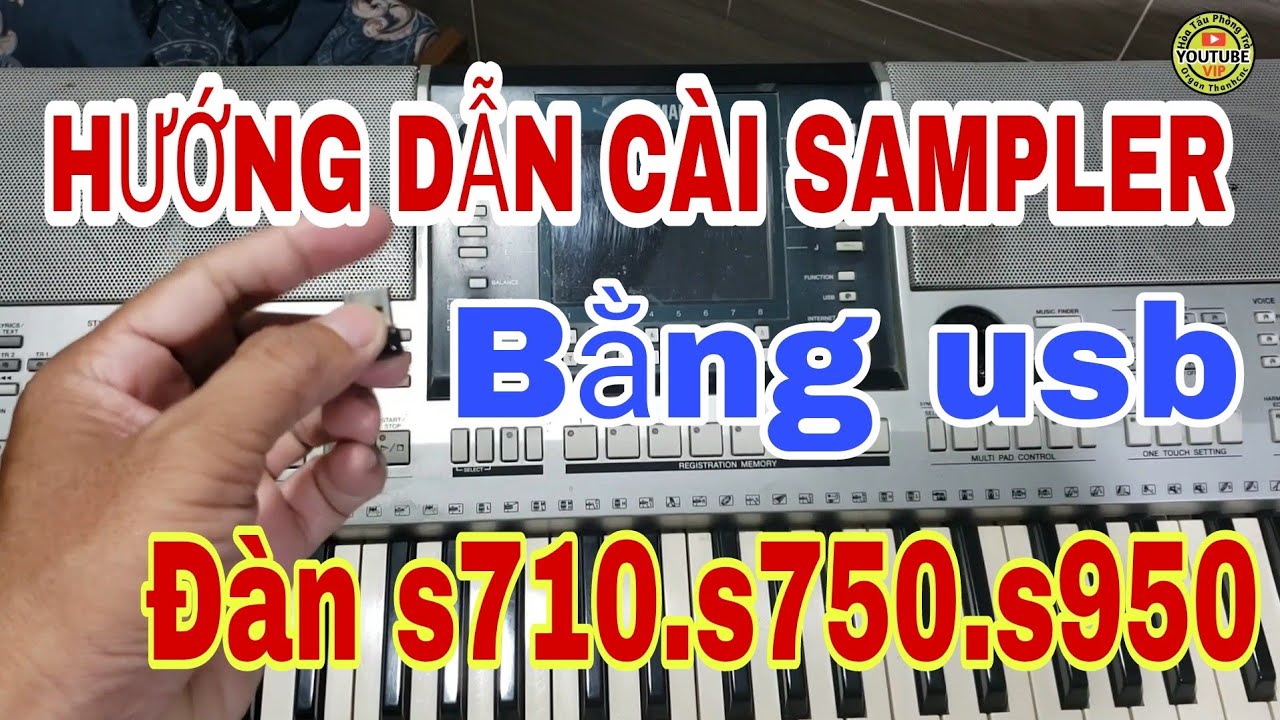Hướng dẫn cài sampler bằng usb cho đàn yamaha s710 - s750 - s950