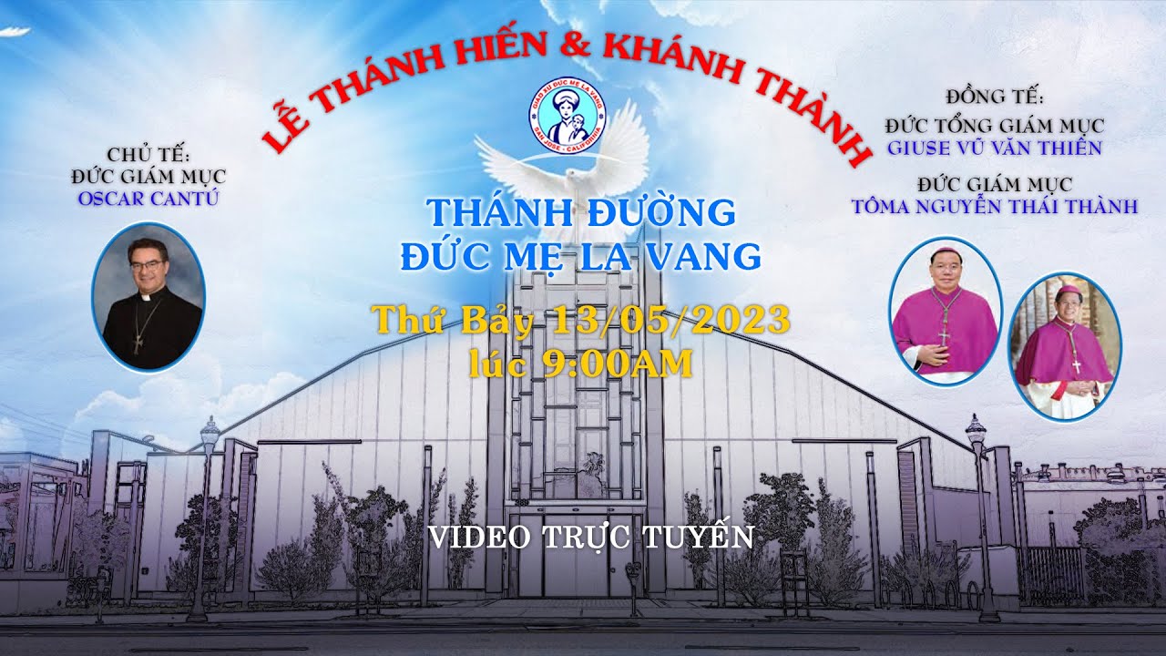 🔴  Thánh Lễ Trực Tuyến Trọng Thể Thánh Hiến & Khánh Thành Thánh Đường ĐMLV- Thứ Bảy 13/05/2023