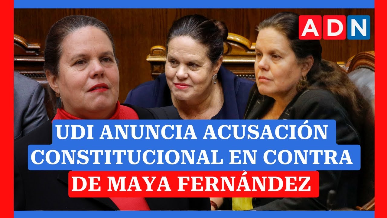 UDI anuncia acusación constitucional contra ministra Maya Fernández