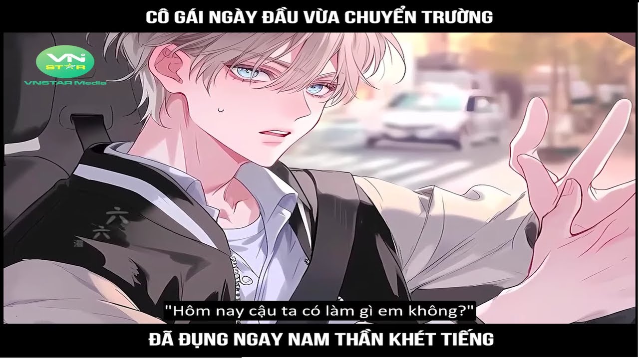 Review Truyện: Cô gái ngày đầu vừa chuyển trường, đã đụng ngay nam thần khét tiếng
