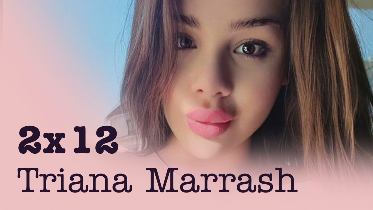 2x12 - Triana Marrash | Sus MOVIDAS en directo, sus OPERACIONES estéticas y su ROBO en Murcia