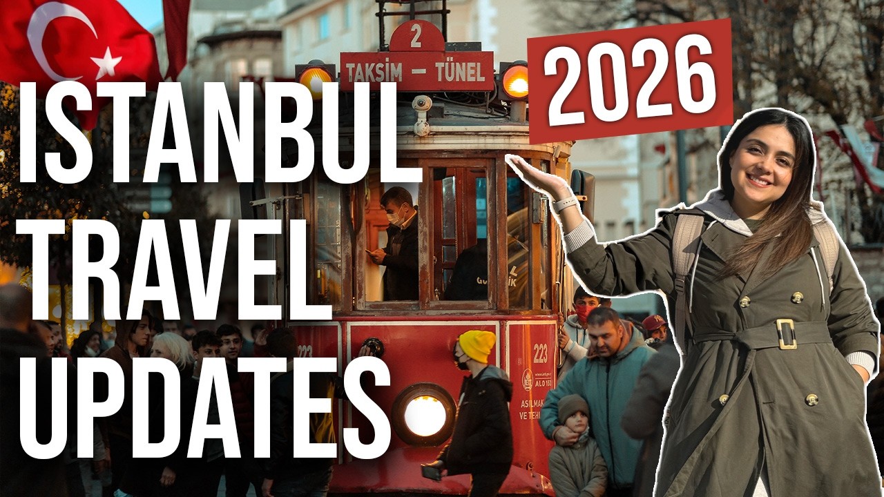ISTANBUL HAS CHANGED: Important Things to Know Before Traveling in 2026