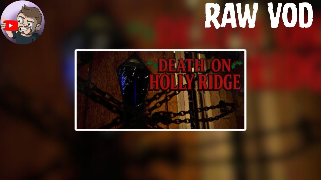 Welcome to Holly Ridge & More Scary Games! ( RAW VOD )