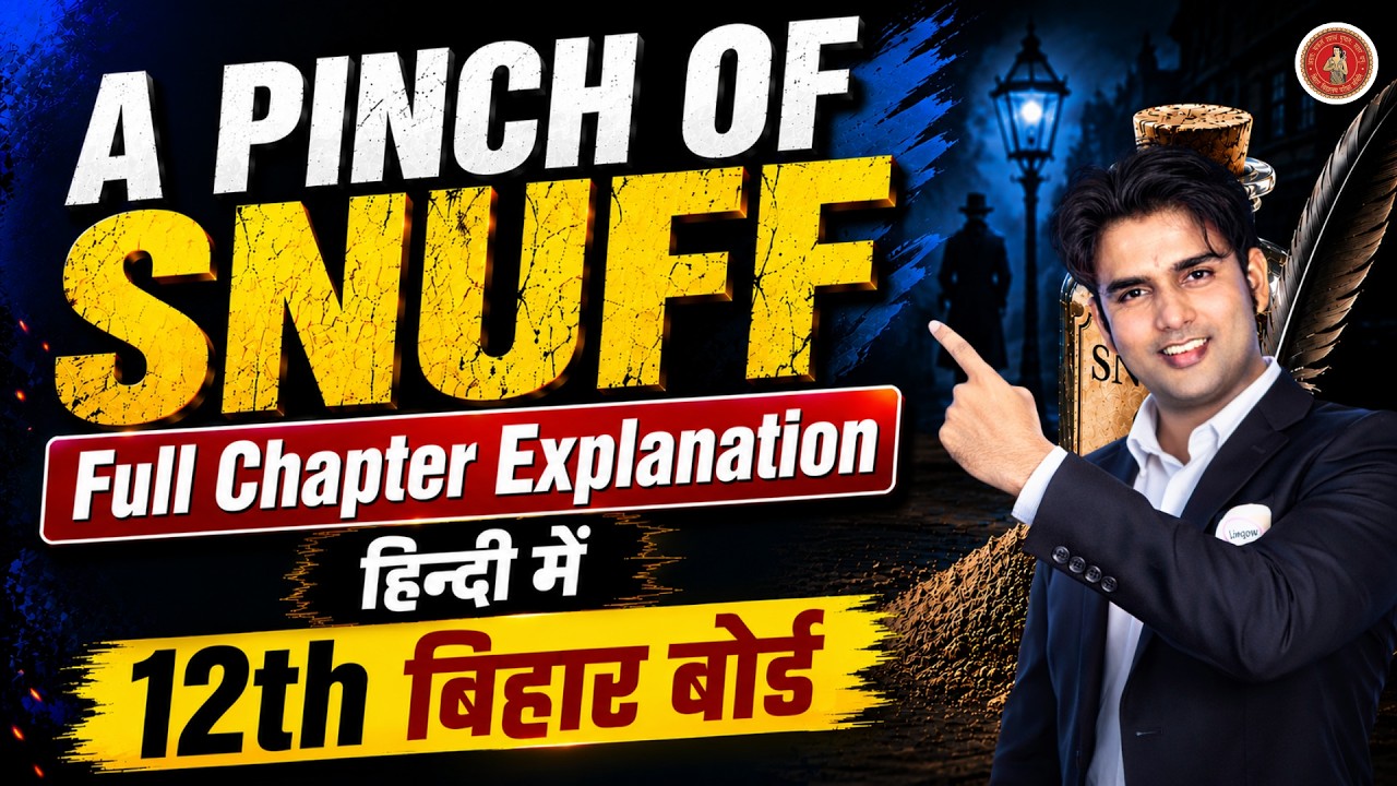 12th English | A Pinch of Snuff | Bihar Board 2025 | Full Chapter Explanation in Hindi
