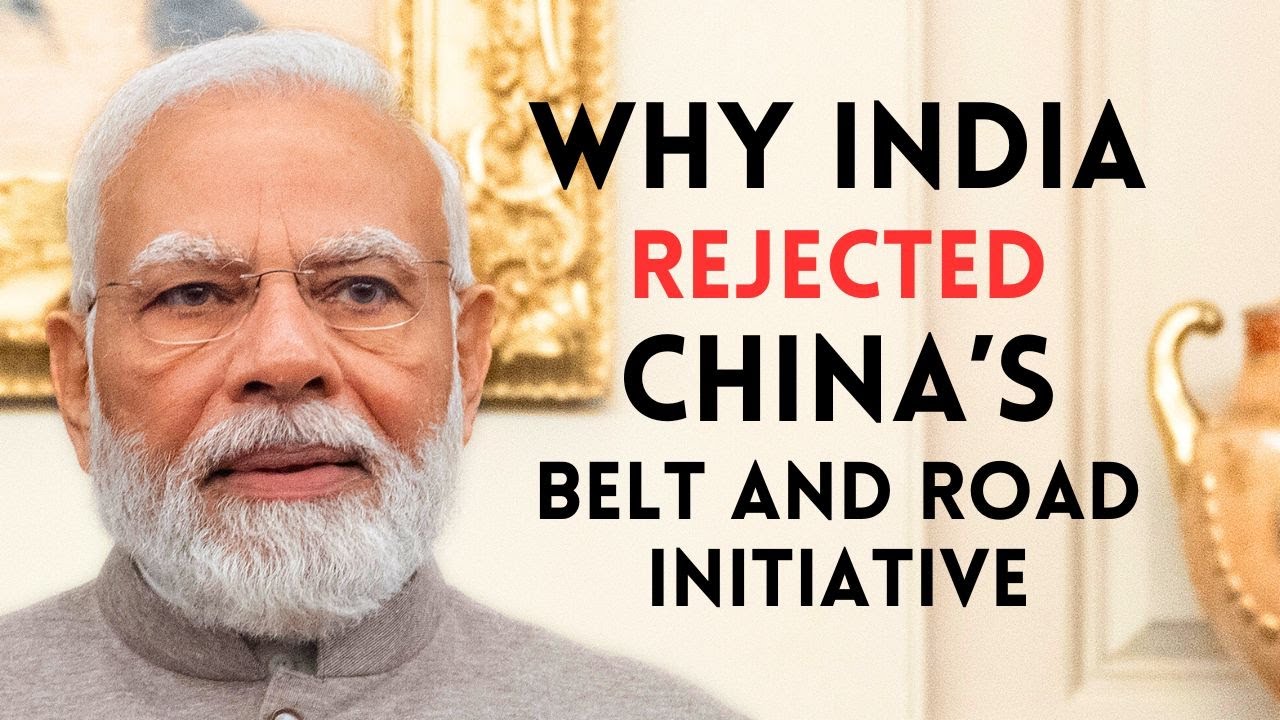 Why did India Reject China's Belt and Road Initiative?