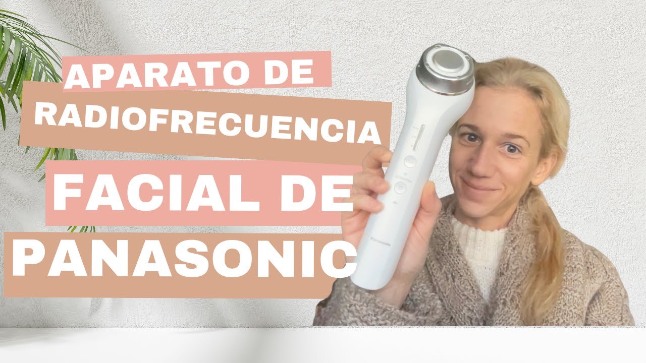 Radiofrecuencia facial de Panasonic anti-envejecimiento ¿Vale la pena?