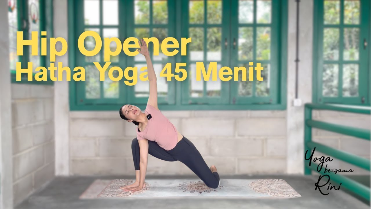 Hip Opener - Hatha Yoga 45 Menit