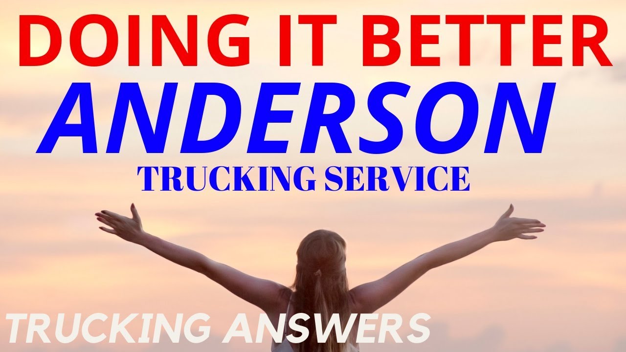 Anderson Trucking Service Doing it Better