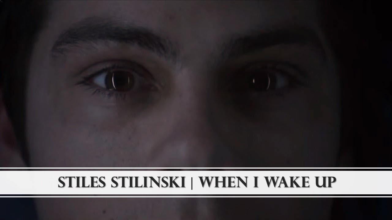 Stiles Stilinski: When I wake up