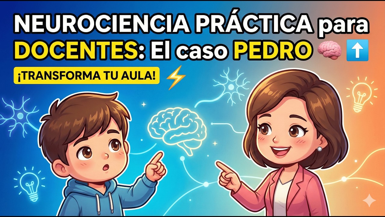 Neurociencia Práctica para docentes: El caso Pedro