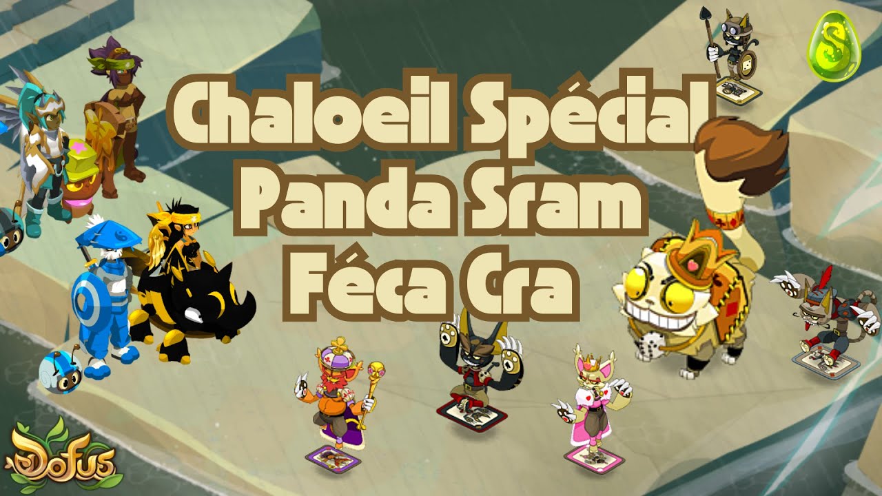 [Dofus] Chaloeil Spécial Panda Sram Féca Cra- Explications