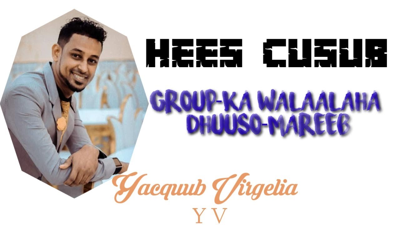 YACQUUB VIRGELIA 2021 HEES CUSUB WALAALAHA DHUUS-MAREEB