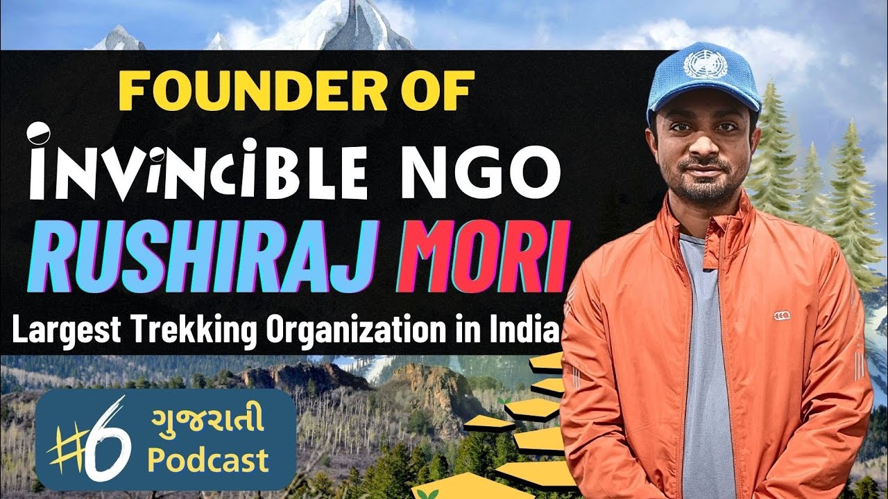 #6 Founder of Invincible NGO RushiRaj Mori, Largest Trekking Organization in India :Gujarati podcast